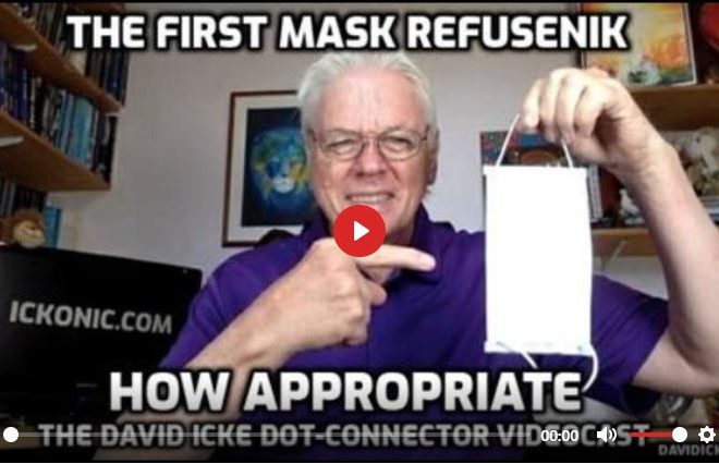 THE FIRST MASK REFUSENIK – HOW APPROPRIATE – DAVID ICKE DOT CONNECTOR VIDEOCAST