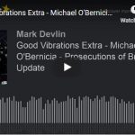 Good Vibrations Extra - Michael O'Bernicia - Prosecutions of British MPs Update