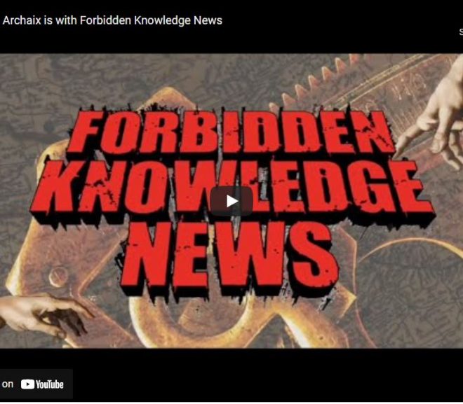 Archaix is with Forbidden Knowledge News