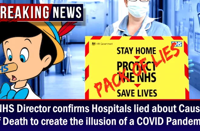 BREAKING: NHS Director confirms Hospitals lied about Cause of Death to create illusion of COVID Pandemic