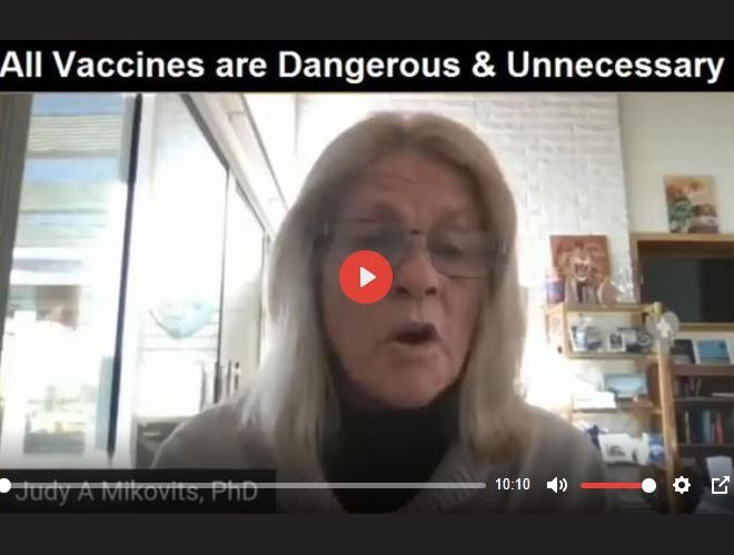 STOP ALL VACCINES! ALL VACCINES ARE POISONS AND UNNECESSARY – DR. JUDY MIKOVITS