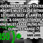 UK Gov 2019 Report states all UK Airports must close within the next 10 years, beef and lamb is to be banned, and construction of new buildings must cease in the name of “Climate Change”