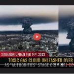 Chemical Weapons Attack on Americas Food Infrastructure - SITUATION UPDATE, 2/14/23 - TOXIC GAS CLOUD UNLEASHED OVER OHIO...Chemical Weapons Attack on Americas Food Infrastructure -