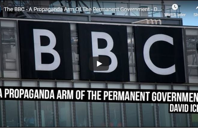 The BBC – A Propaganda Arm Of The Permanent Government – David Icke