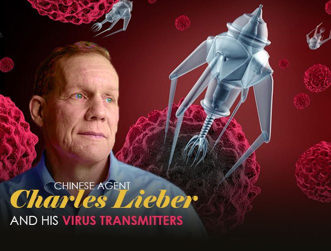 Chinese Agent Charles Lieber & His Virus Transmitters
