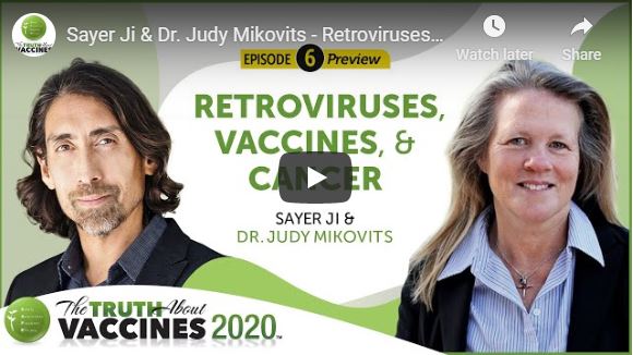 Sayer Ji & Dr. Judy Mikovits – Retroviruses, Vaccines, & Cancer