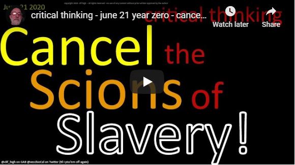 critical thinking – june 21 year zero – cancel scions of slavery