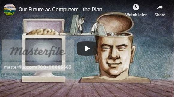 Our Future as Computers – the Plan
