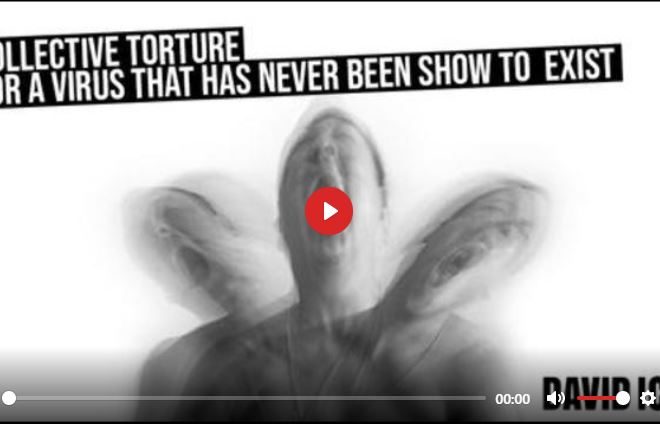 COLLECTIVE TORTURE FOR A VIRUS THAT HAS NEVER BEEN SHOWN TO EXIST – DAVID ICKE