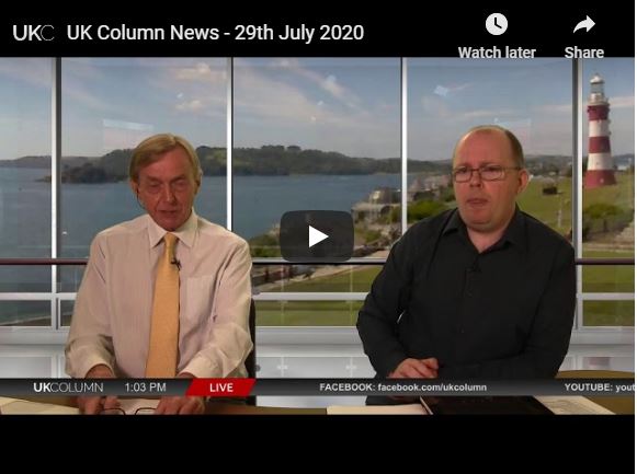 Another MUST WATCH episode: UK Column 29th July 2020.  The Government and the BBC’s WAR on the public.