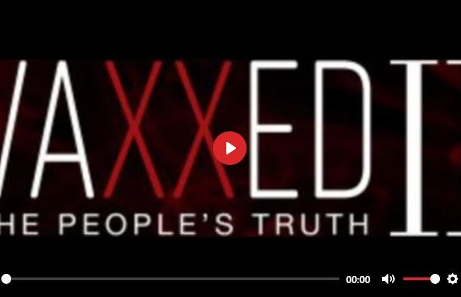 VAXXED II – THE PEOPLES TRUTH – FULL 2019 DOCUMENTARY * PLEASE SHARE AS MUCH AS POSSIBLE *