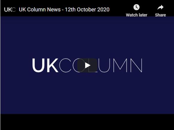 UK Column News – 12th October 2020 LOCKDOWN
