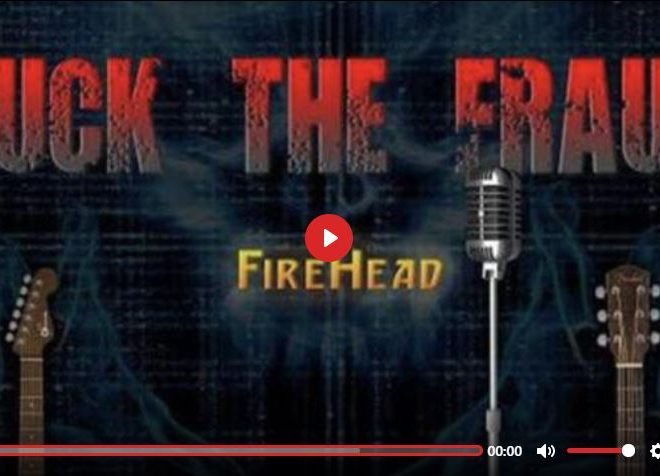FUCK THE FRAUD – FIREHEAD