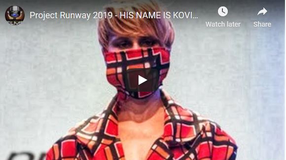 Project Runway 2019 – HIS NAME IS KOVID – CANNOT MAKE THIS UP