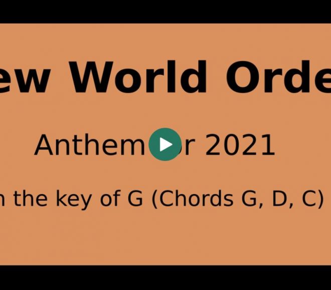 NEW WORLD ORDER – ANTHEM FOR 2021