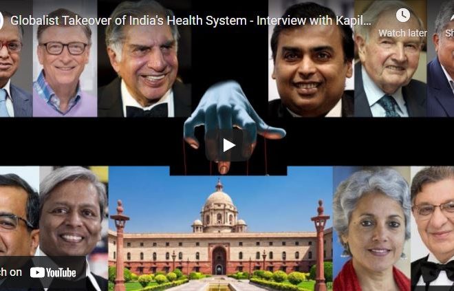 Globalist Takeover of India’s Health System – Interview with Kapil Bajaj