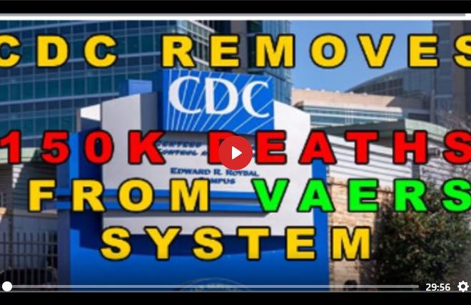 EXPOSED !! CDC REMOVES 150K DEATHS FROM VAERS SYSTEM – VACCINE GENOCIDE !! MUST WATCH !!