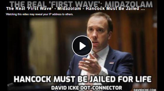 The Real ‘First Wave’ – Midazolam – Hancock Must Be Jailed For Life – David Icke Dot-Connector