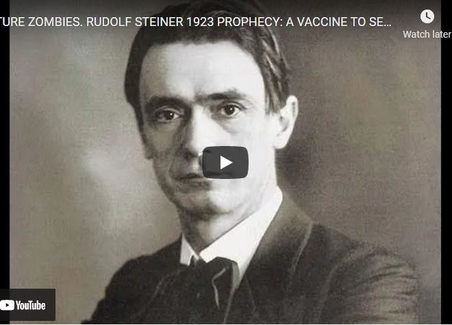 FUTURE ZOMBIES. RUDOLF STEINER 1923 PROPHECY: A VACCINE TO SEVER THE SPIRITUAL CONNECTION IN MANKIND