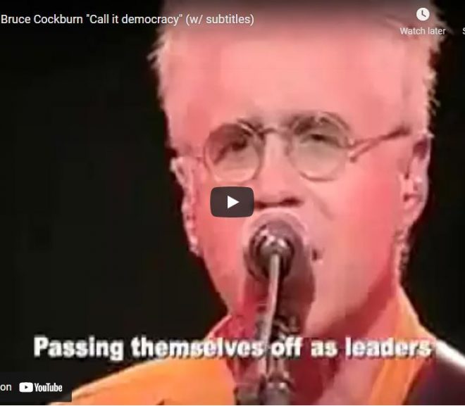 Bruce Cockburn “and They Call it Democracy”