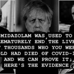 Midazolam was used to prematurely end the lives of thousands who you were told had died of Covid-19 and we can prove it; here’s the evidence…