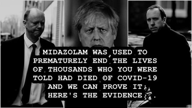 Midazolam was used to prematurely end the lives of thousands who you were told had died of Covid-19 and we can prove it; here’s the evidence…