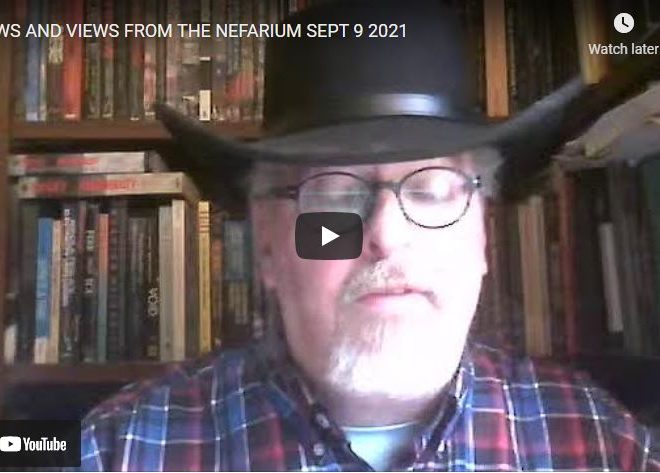 NEWS AND VIEWS FROM THE NEFARIUM SEPT 9 2021