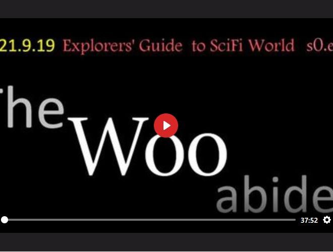 THE WOO ABIDES – EXPLORERS’ GUIDE TO SCIFI WORLD