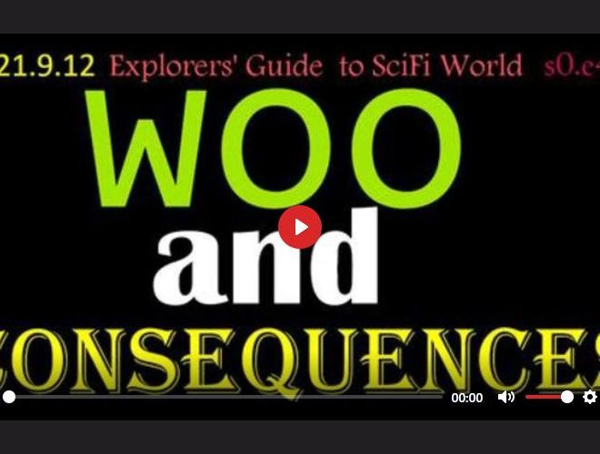 WOO AND CONSEQUENCES – EXPLORERS’ GUIDE TO SCIFI WORLD