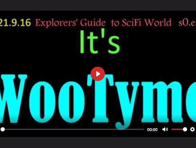 IT’S WOOTYME – EXPLORERS’ GUIDE TO SCIFI WORLD