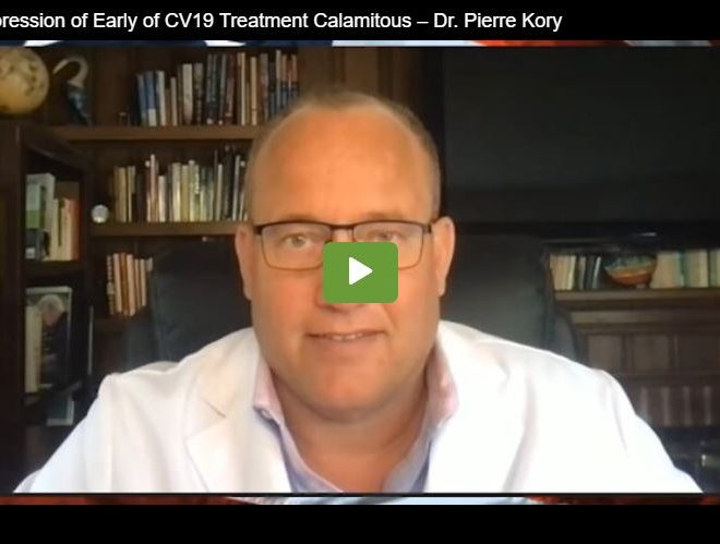 Suppression of Early of CV19 Treatment Calamitous – Dr. Pierre Kory
