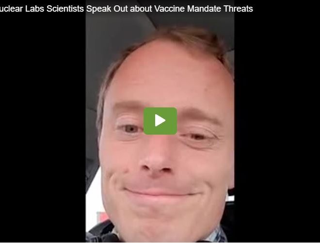 10 Nuclear Labs Scientists Speak Out about Vaccine Mandate Threats