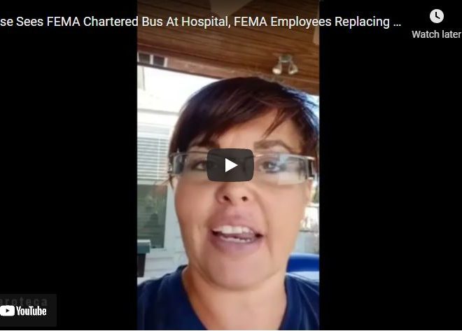 Nurse Sees FEMA Chartered Bus At Hospital, FEMA Employees Replacing Nurses & Doctors Quitting/Fired