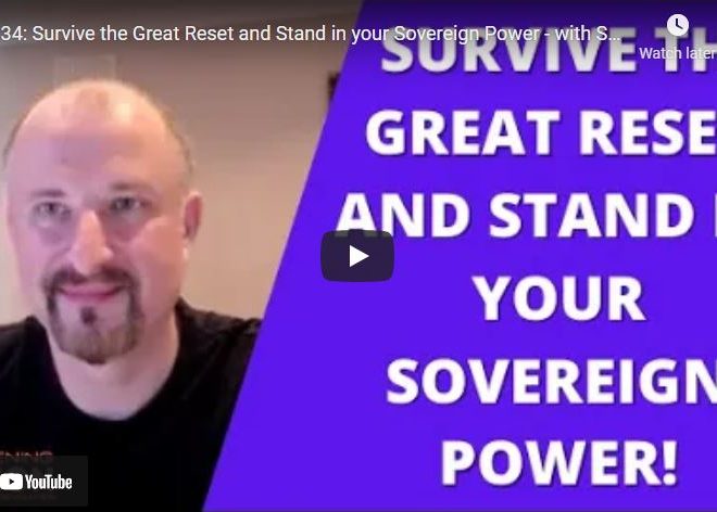 Survive the Great Reset and Stand in your Sovereign Power – with Sovereign Pete