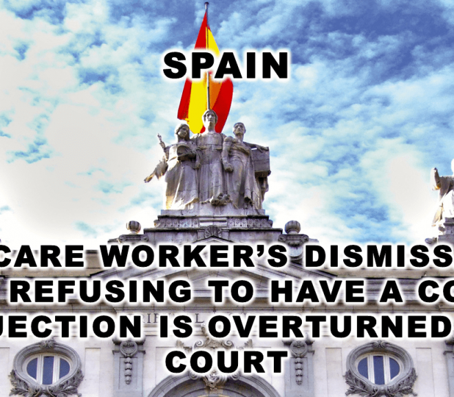 Spain: A Care Worker’s Dismissal for refusing to have a Covid Injection Is Overturned in Court