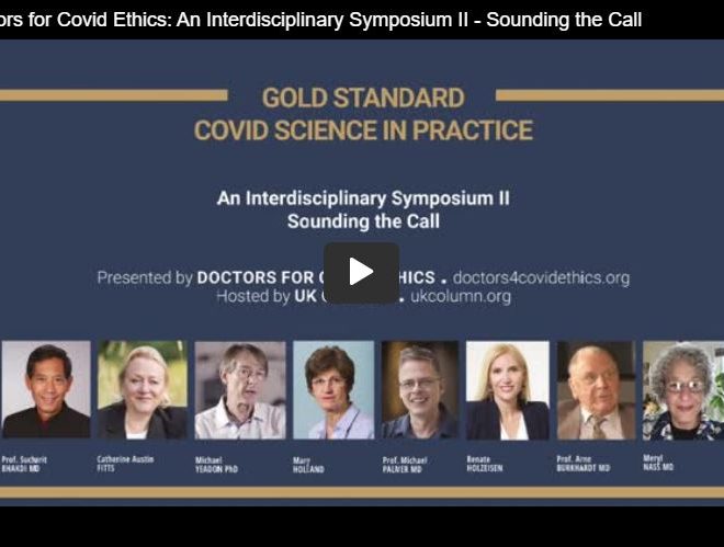 Doctors for Covid Ethics: An Interdisciplinary Symposium II – Sounding the Call  (4 hours)