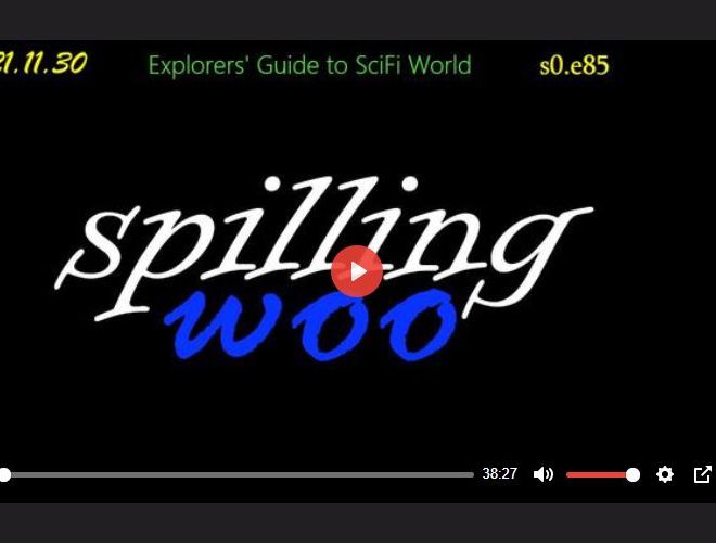 SPILLING WOO – EXPLORERS’ GUIDE TO SCIFI WORLD