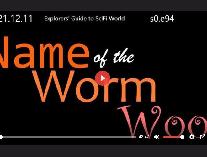 NAME OF THE WORM – EXPLORERS’ GUIDE TO SCIFI WORLD