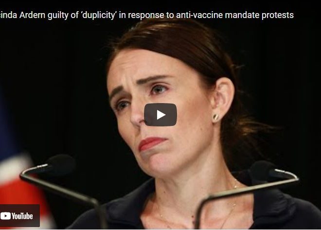 Jacinda Ardern guilty of ‘duplicity’ in response to anti-vaccine mandate protests