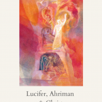(Rudolf Steiner) Lucifer, Ahriman and Christ | Gigi Young