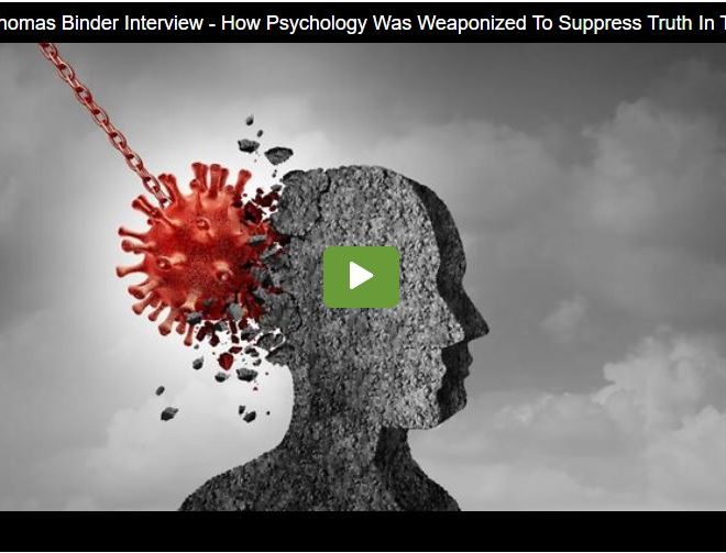 Dr. Thomas Binder Interview – How Psychology Was Weaponized To Suppress Truth In The Age Of COVID