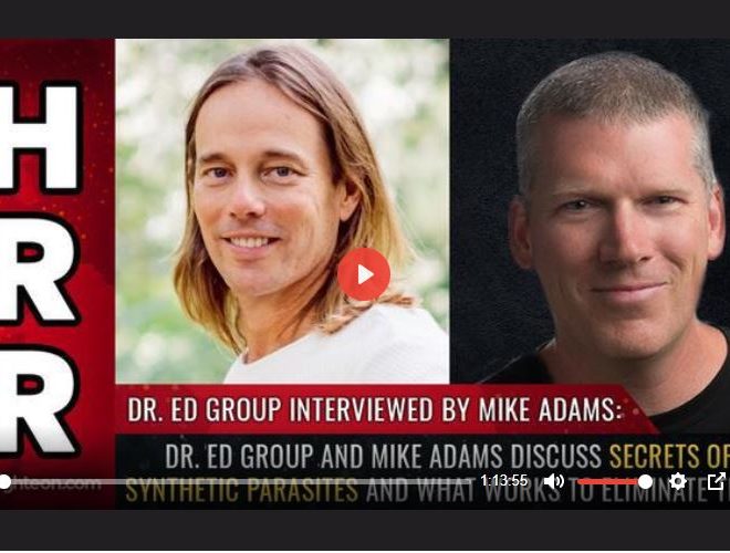DR. ED GROUP AND MIKE ADAMS DISCUSS SECRETS OF SYNTHETIC PARASITES AND WHAT WORKS TO ELIMINATE THEM