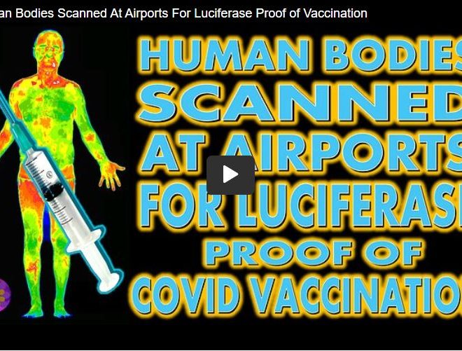 Human Bodies Scanned At Airports For Luciferase Proof of Vaccination