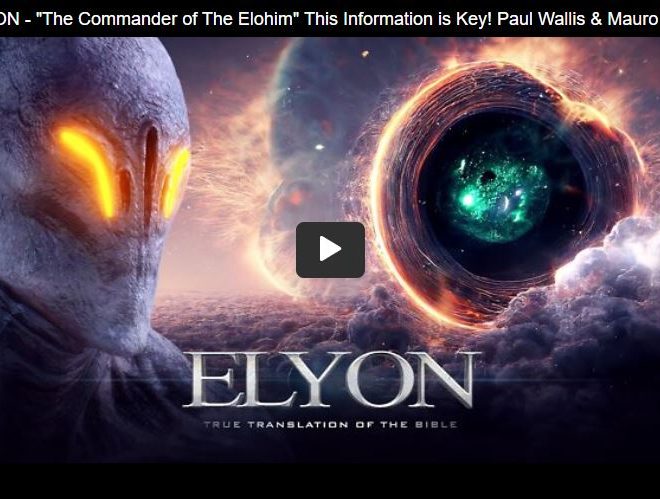 ELYON – “The Commander of The Elohim” This Information is Key! Paul Wallis & Mauro Biglino!