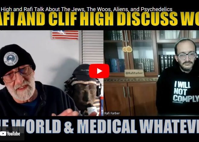Clif High and Rafi Talk About The Jews, The Woos, Aliens, and Psychedelics