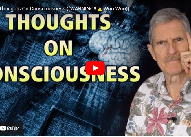 Thoughts On Consciousness ((WARNING!!⚠️Woo Woo))