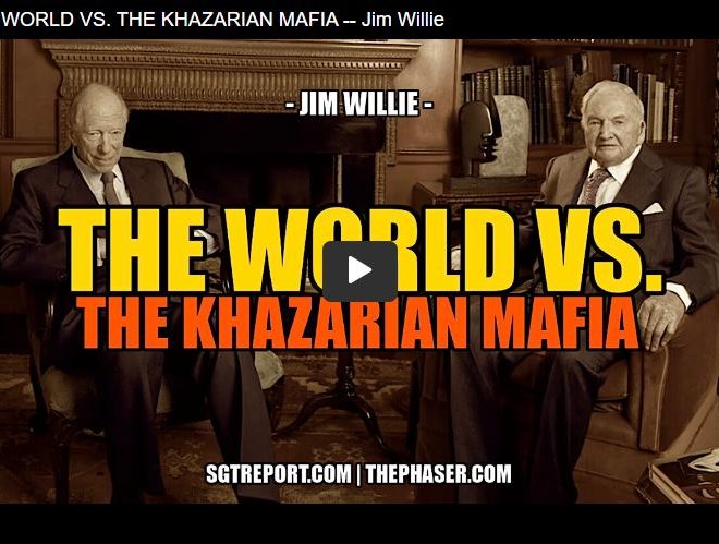 THE WORLD VS. THE KHAZARIAN MAFIA — Jim Willie