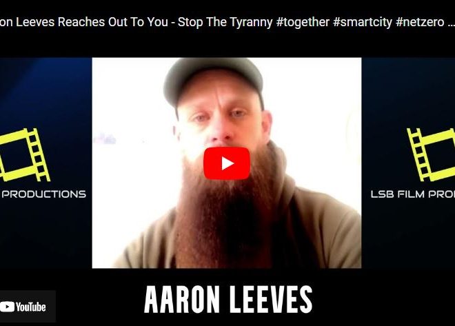 Aaron Leeves Reaches Out To You – Stop The Tyranny #together #smartcity #netzero #agenda2030