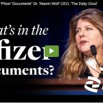 “What’s In The 'Pfizer' Documents” Dr. 'Naomi Wolf' CEO, 'The Daily Clout'