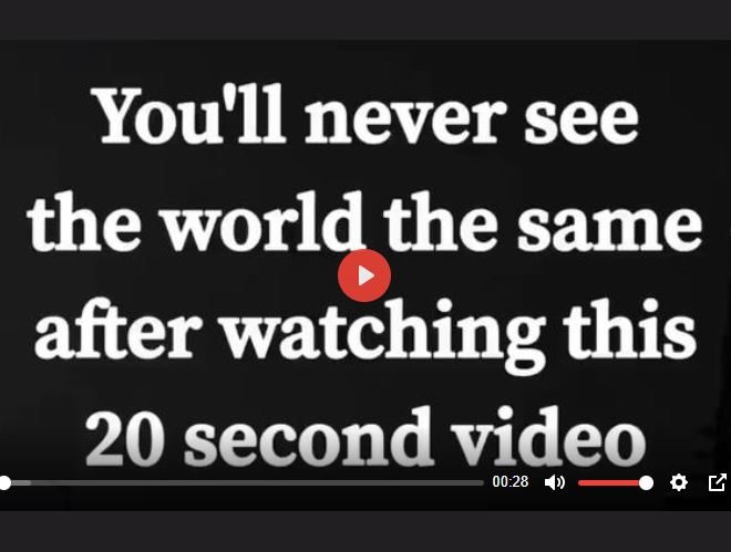 YOU WILL NEVER SEE THE WORLD THE SAME AGAIN AFTER WATCHING THIS 20 SECOND VIDEO.